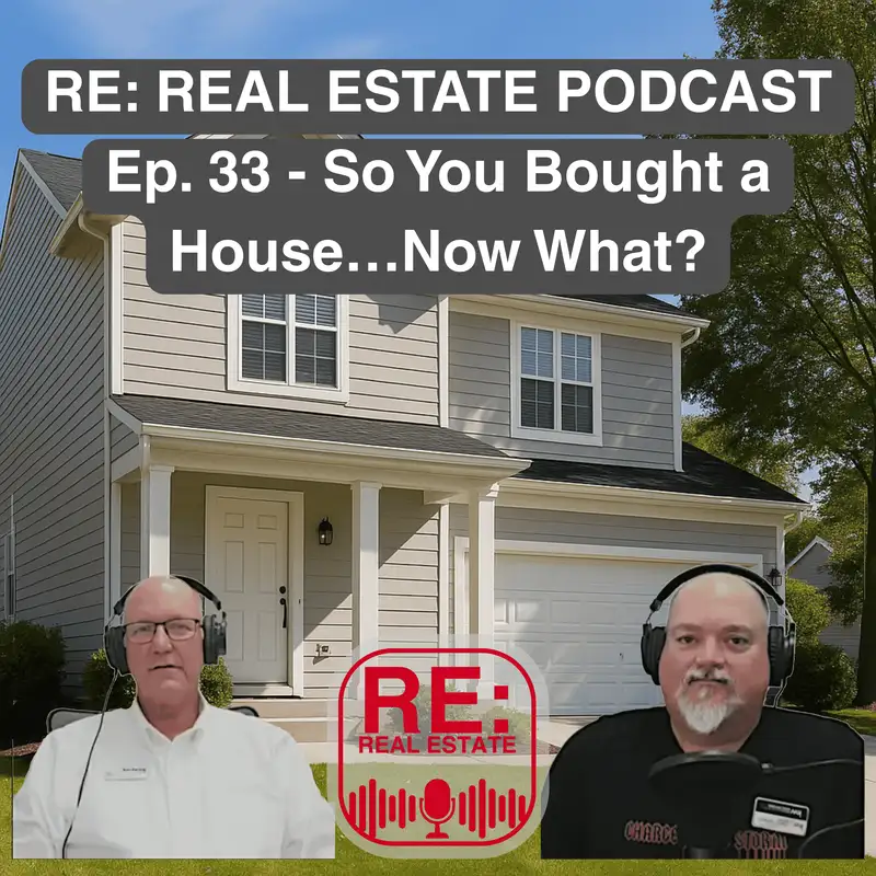 Ep. 33 - So You Bought a House...Now What?