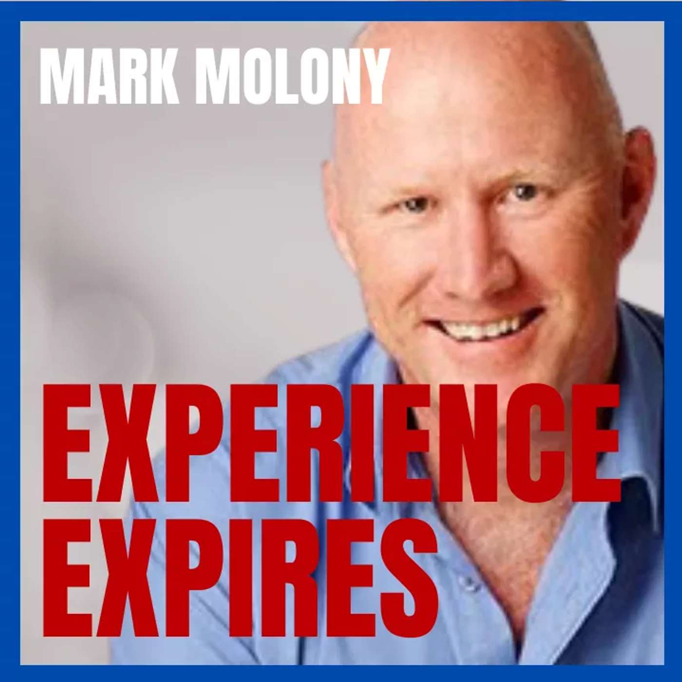 Your Experience Has a Use-By Date with Mark Molony episode artwork