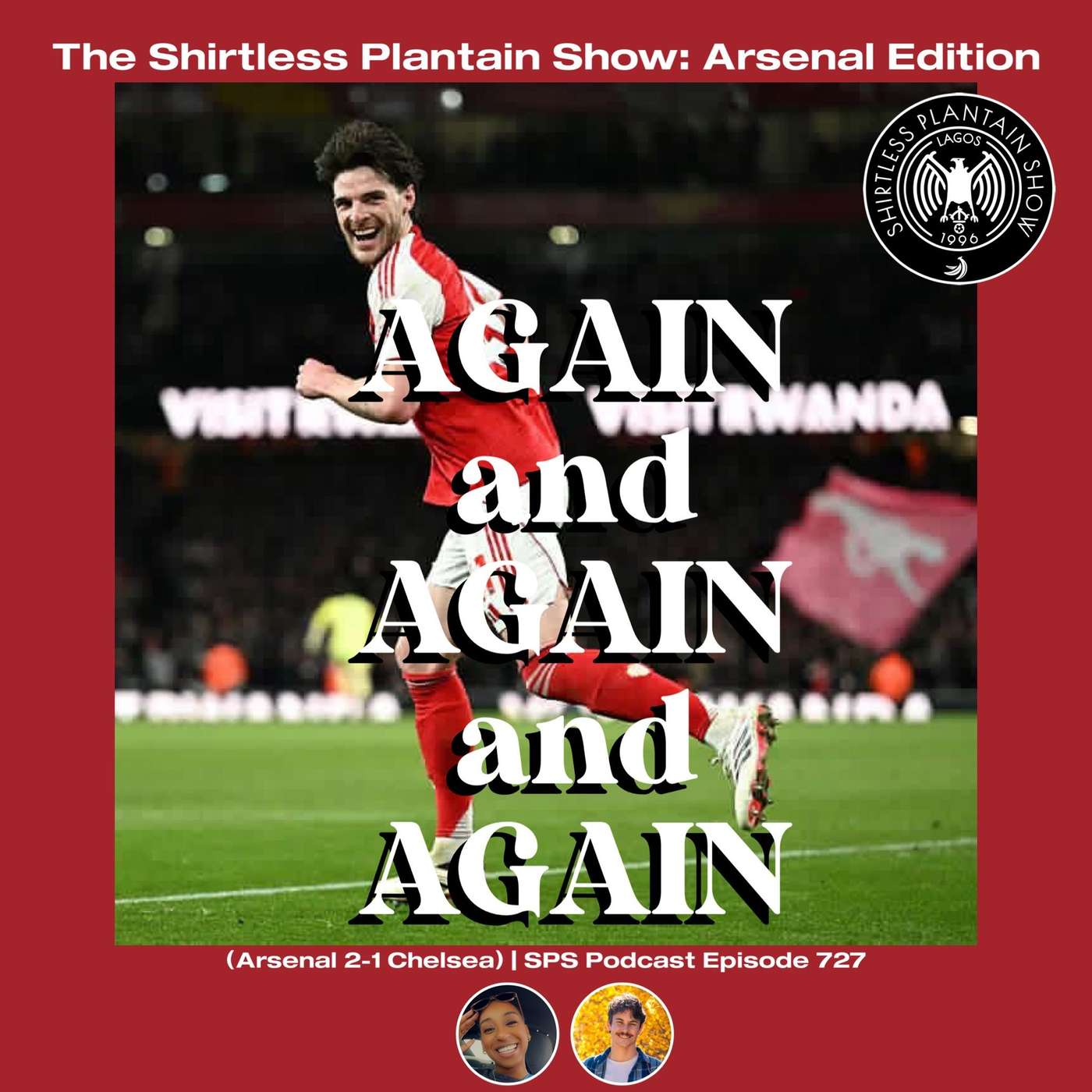 Again and Again and Again (Arsenal 2-1 Chelsea) | SPS Podcast Episode 727