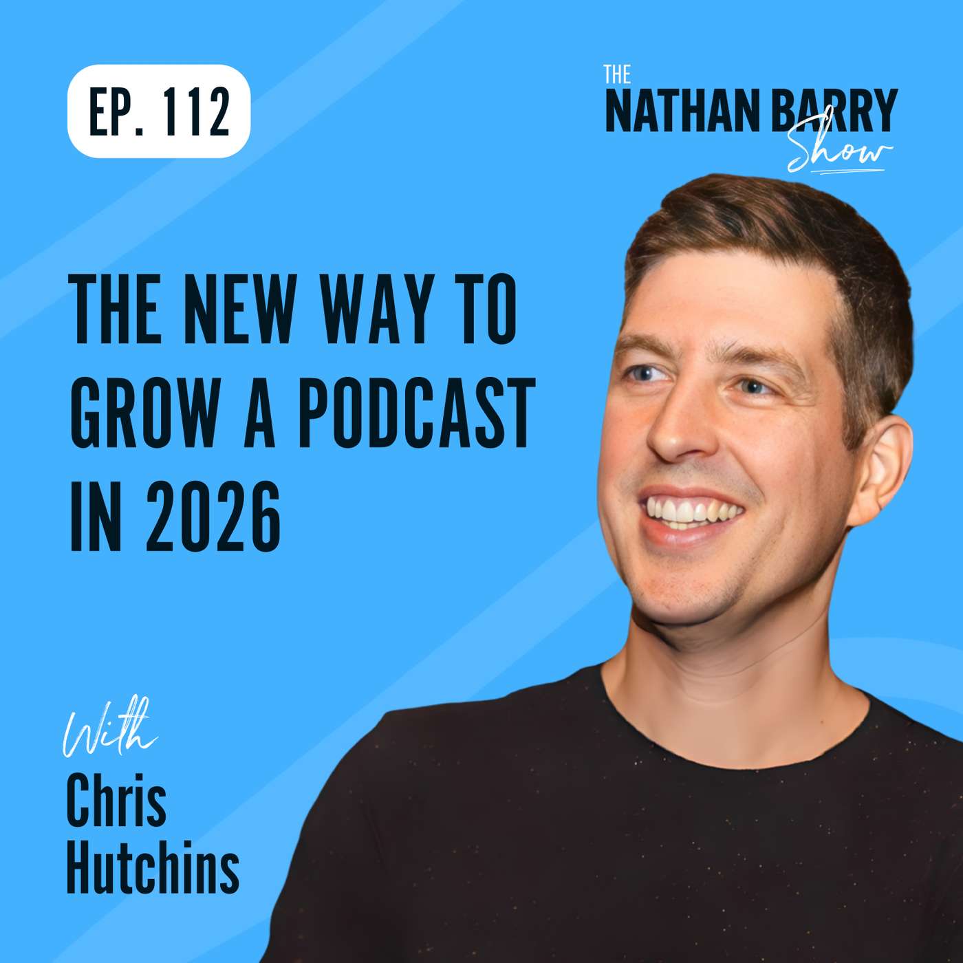 The New Way To Grow a Podcast in 2026 | 112