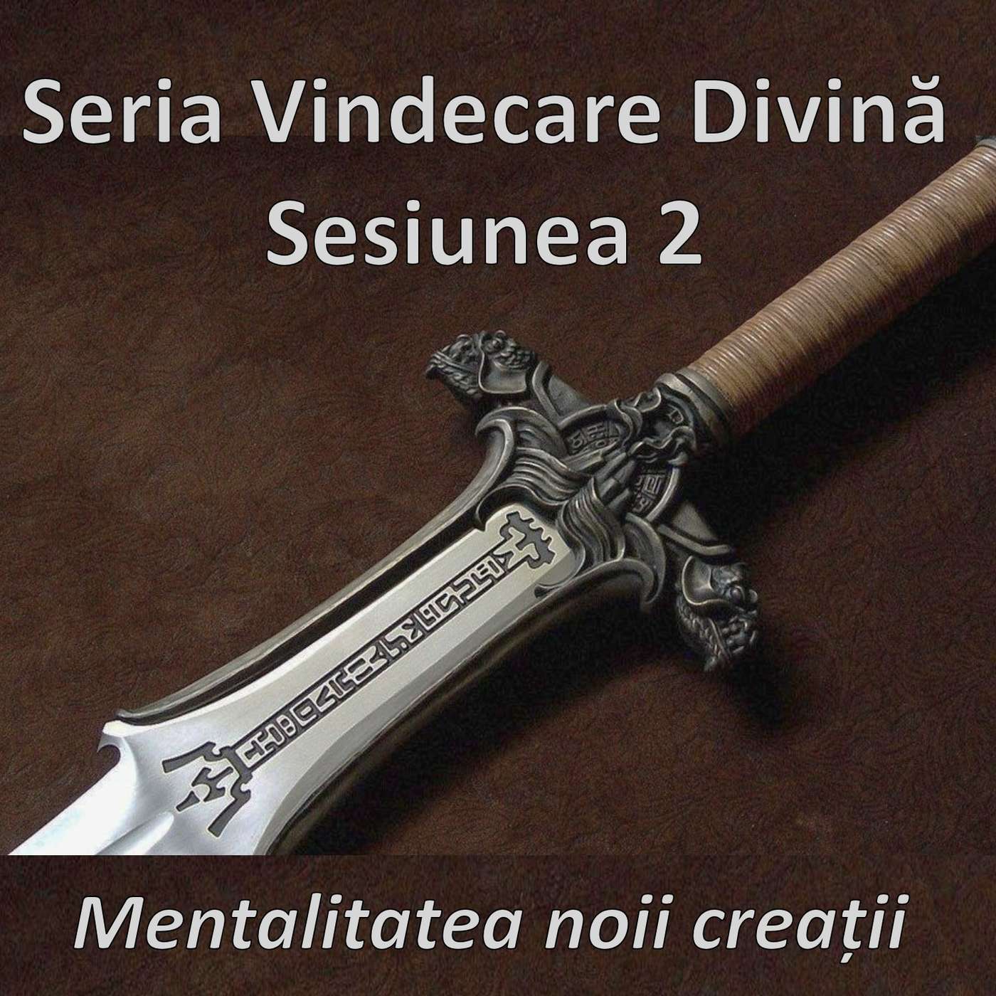 Sesiunea 2 - Mentalitatea noii creații (Vindecare divină) episode artwork