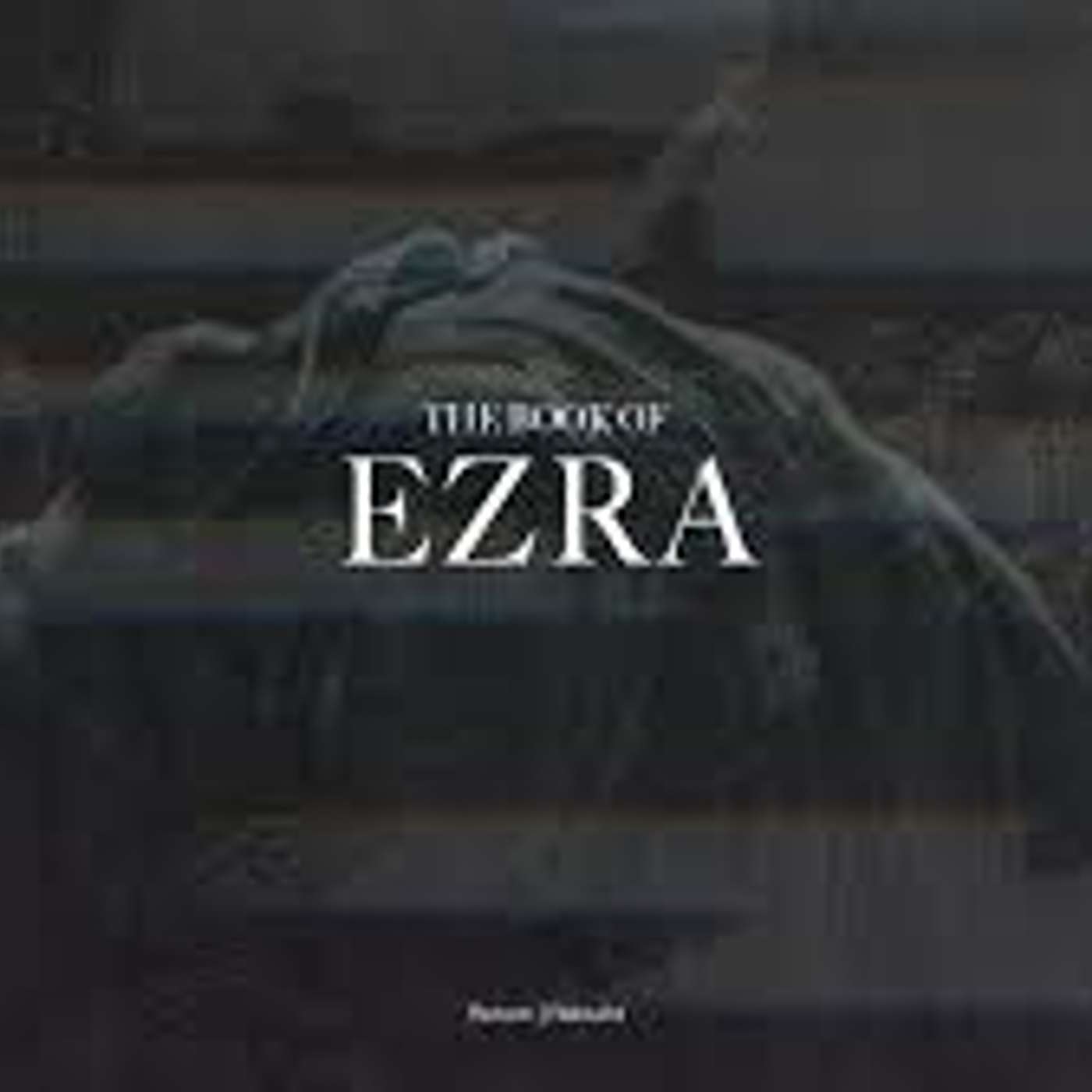 Ezra: The Sermon episode artwork