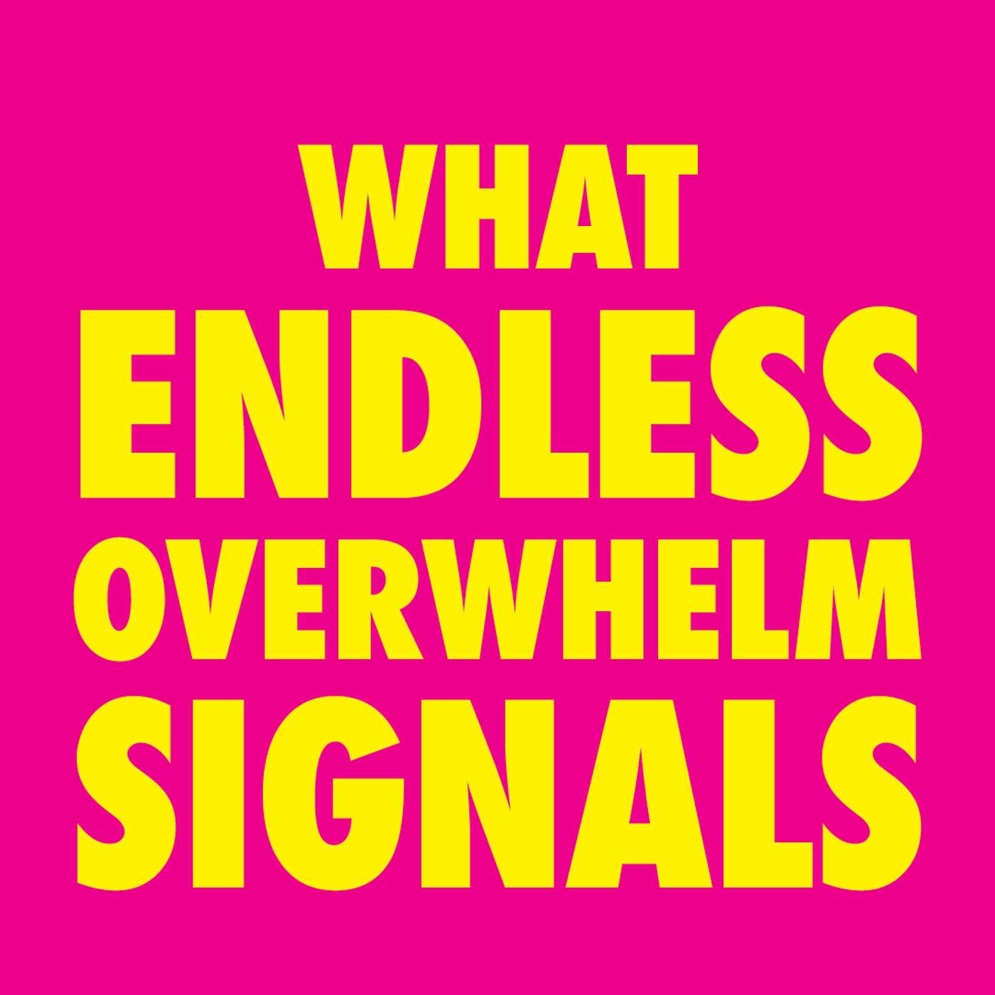 What Endless Overwhelm Signals