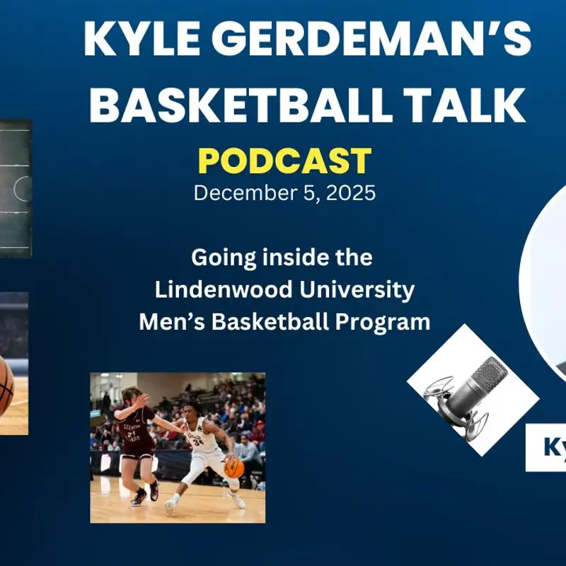 Lindenwood University Basketball Talk with Kyle Gerdeman for Dec 05, 2025 