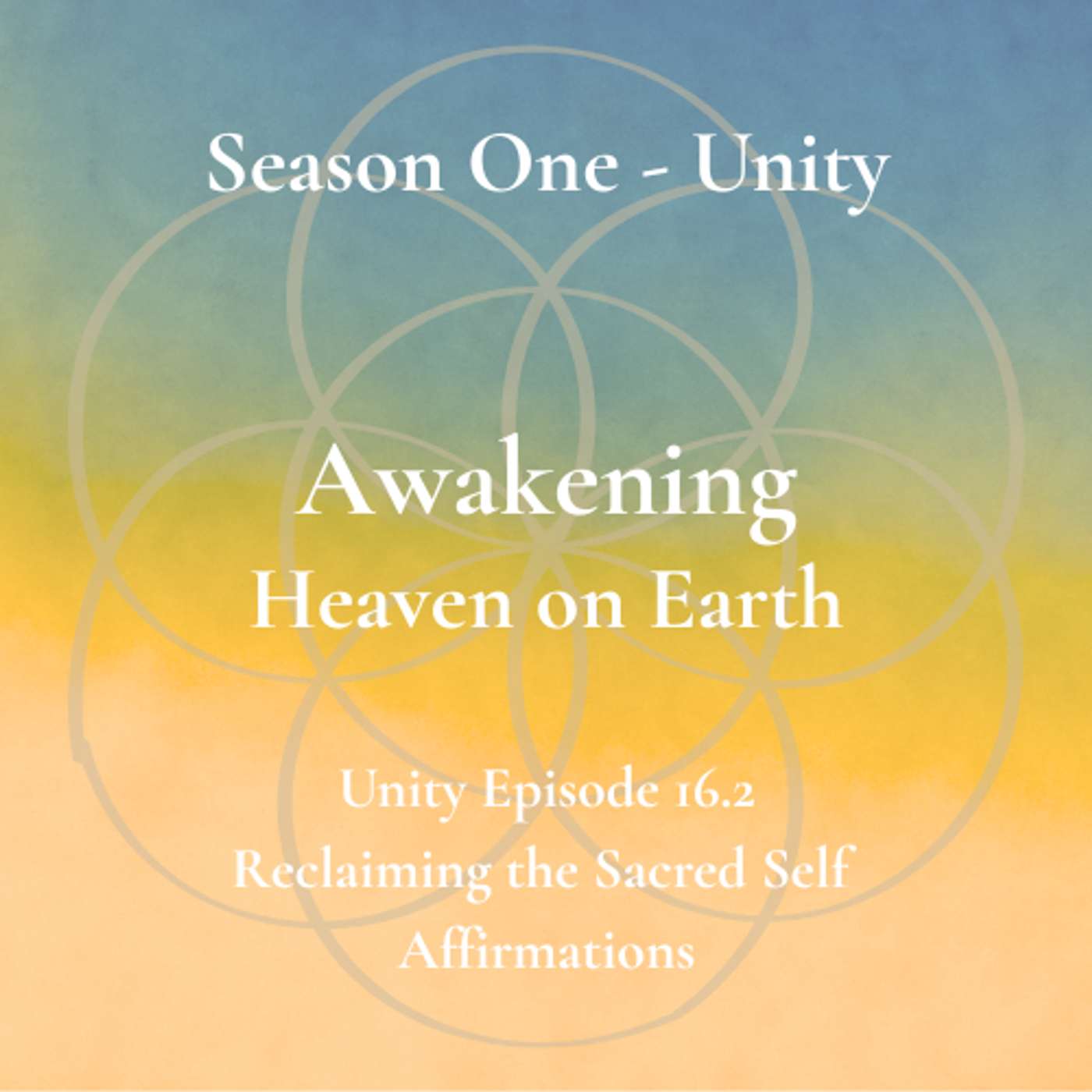 Unity Episode 16.2 - Reclaiming the Sacred Self - Affirmations episode artwork