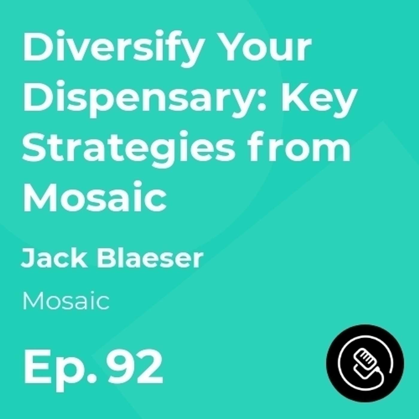 Diversify Your Dispensary: Key Strategies from Mosaic episode artwork