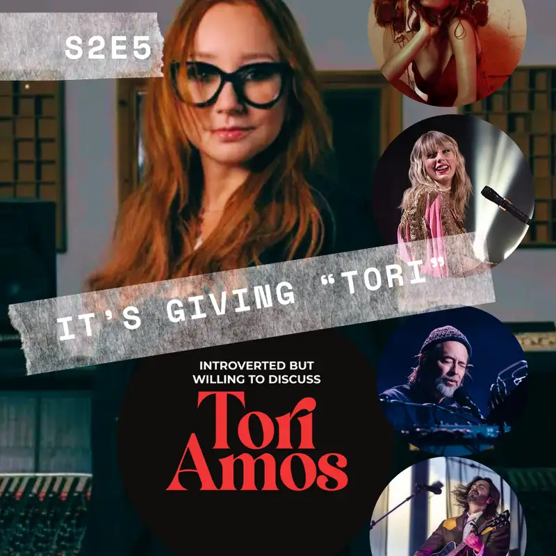 S2E5 The Tori Amos Effect: It's Giving "Tori"