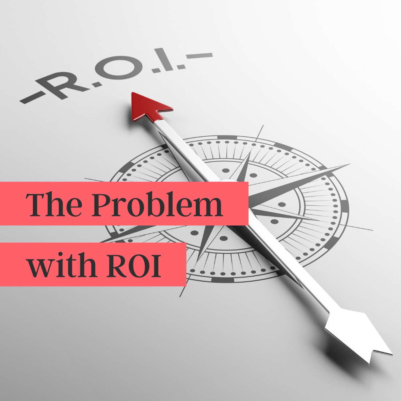 38. The Problem with ROI episode artwork
