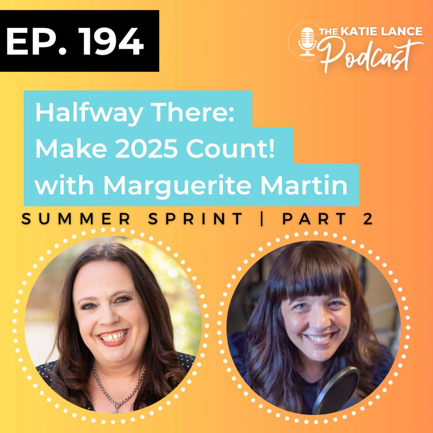 Summer Sprint Part 2: Halfway There:  Make 2025 Count! (with Marguerite Martin)