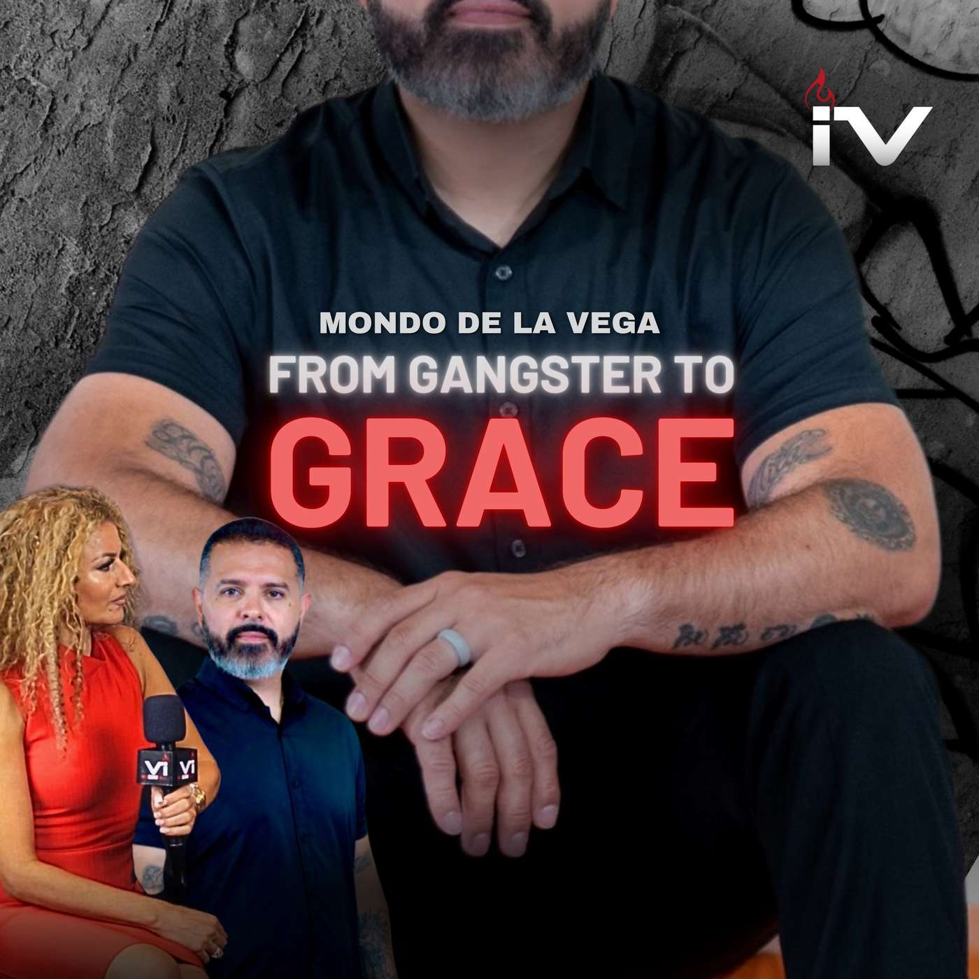 From Gangster to Grace | Mondo De La Vega | Ignite Voices episode artwork