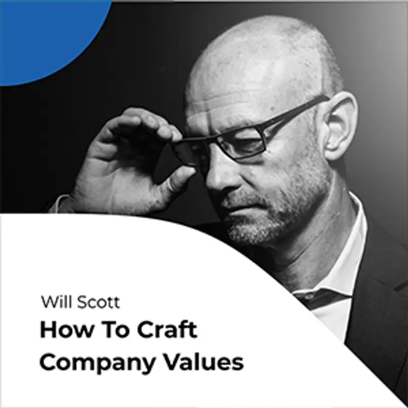 S02E20 Culture Classics: How to craft company values with Will Scott