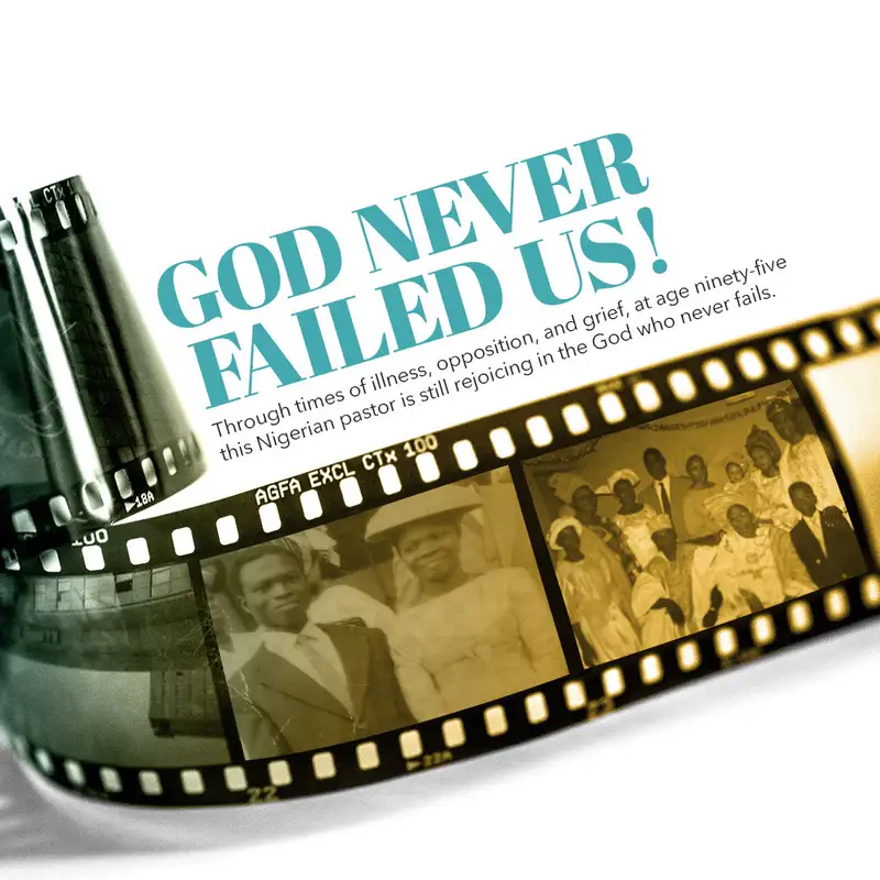 God Never Failed Us!