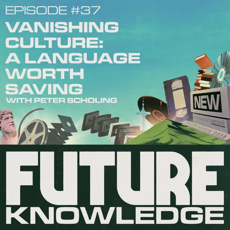 Vanishing Culture #5: A Language Worth Saving with Peter Scholing