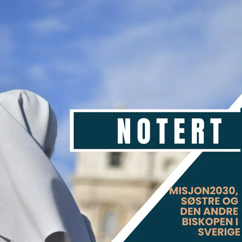 Notert: Misjon2030, søstre og den andre biskopen i Sverige