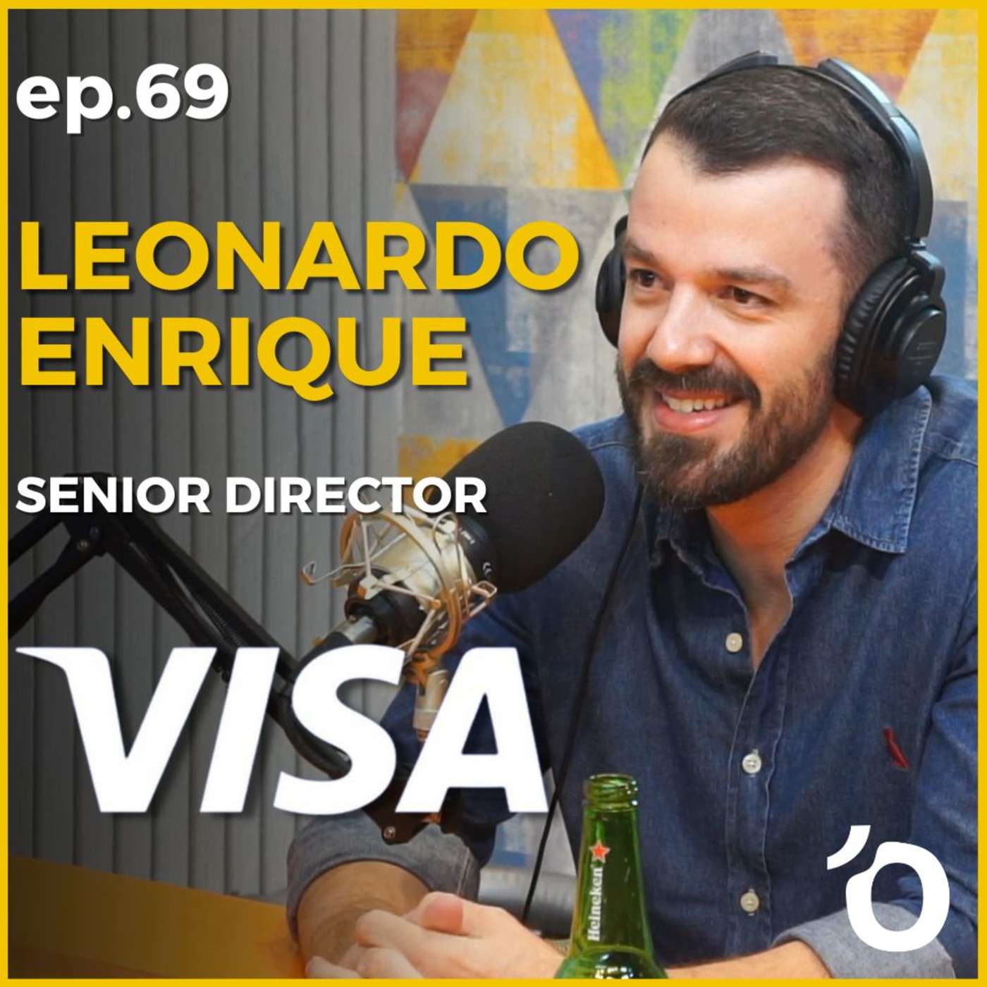 LEONARDO ENRIQUE - SENIOR DIRECTOR @ VISA - LET'S OPEN PODCAST #069