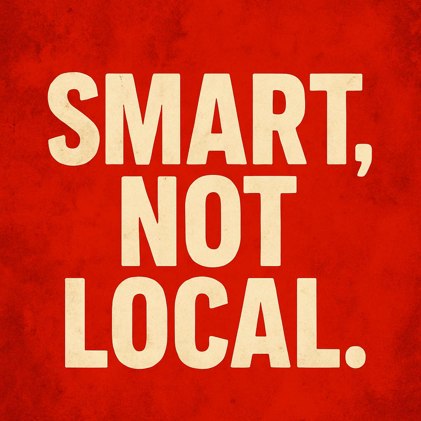 Smart, Not Local