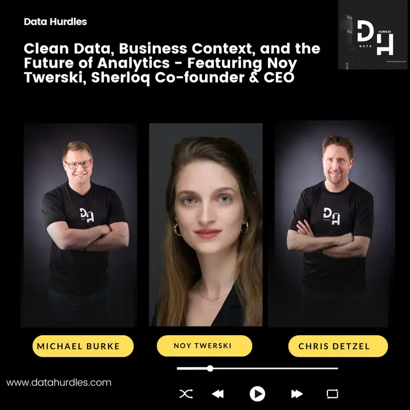 Clean Data, Business Context, and the Future of Analytics - Featuring Noy Twerski, Sherloq Co-founder & CEO