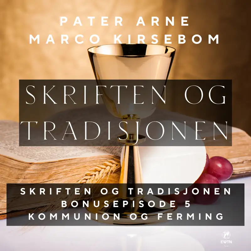 Skriften og Tradisjonen: Bonusepisode 5 | kommunion og fermingens sakrament