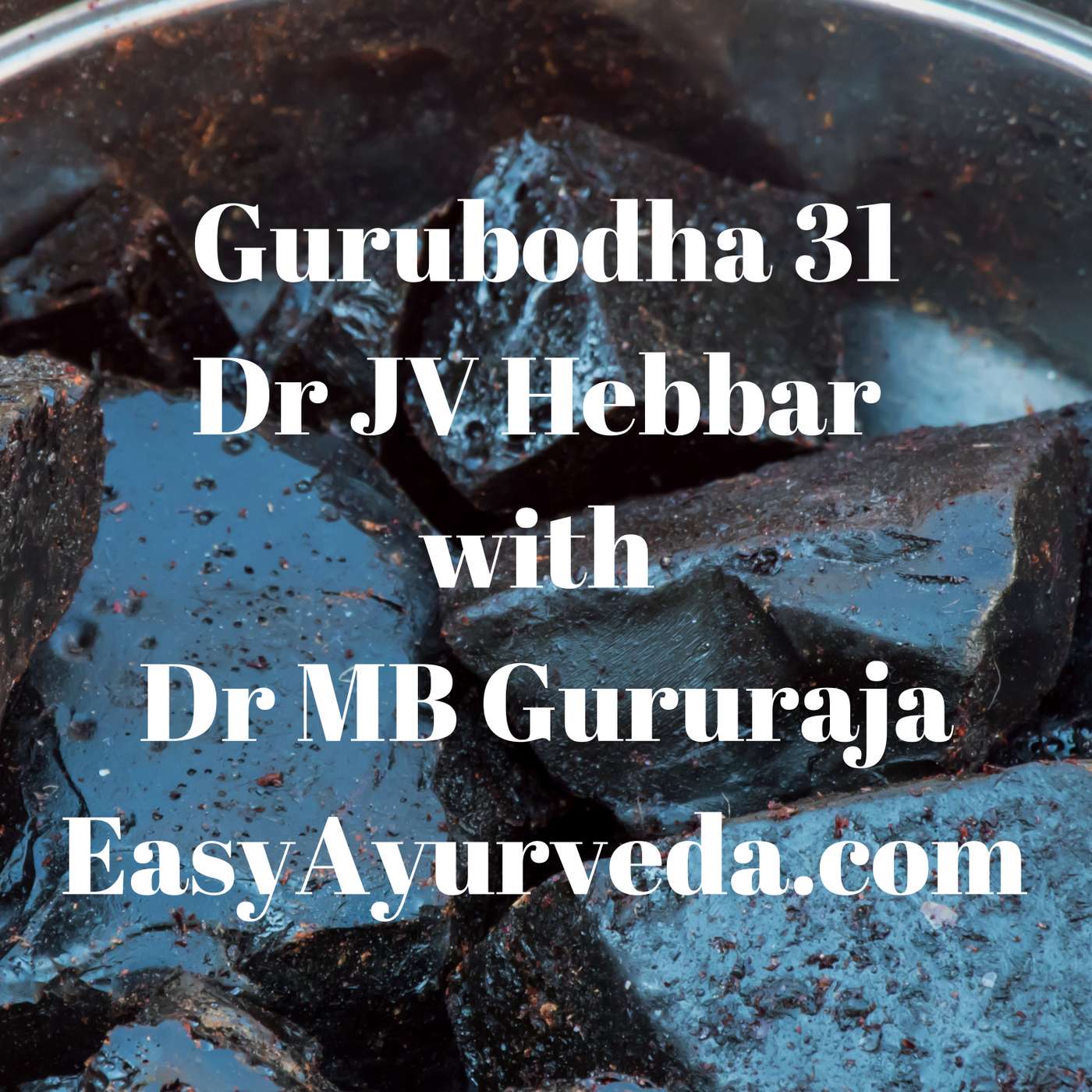 Gurubodha 31: Shilajit – Obesity, Vigor | Iron in Ayurveda | Ayurvedic Medicine Dependence episode artwork