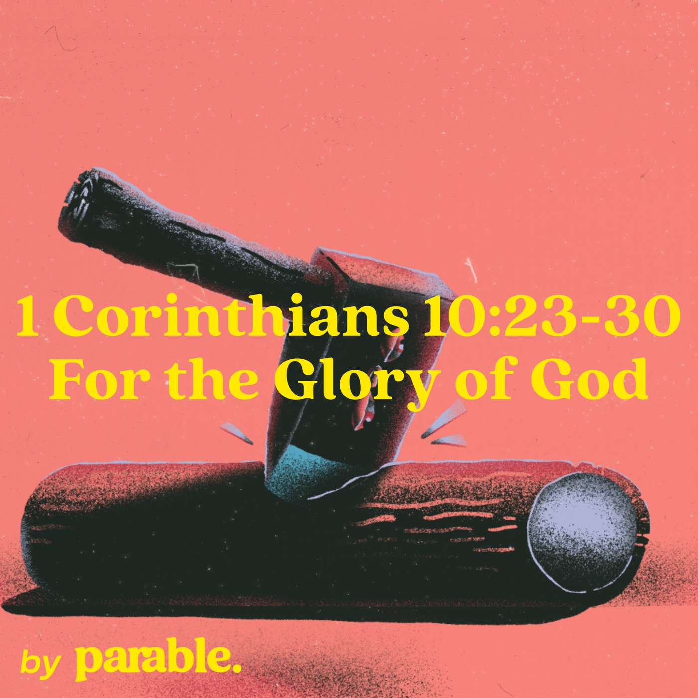 1 Corinthians Part 47: For the Glory of God [1 Corinthians 10:23-30] episode artwork