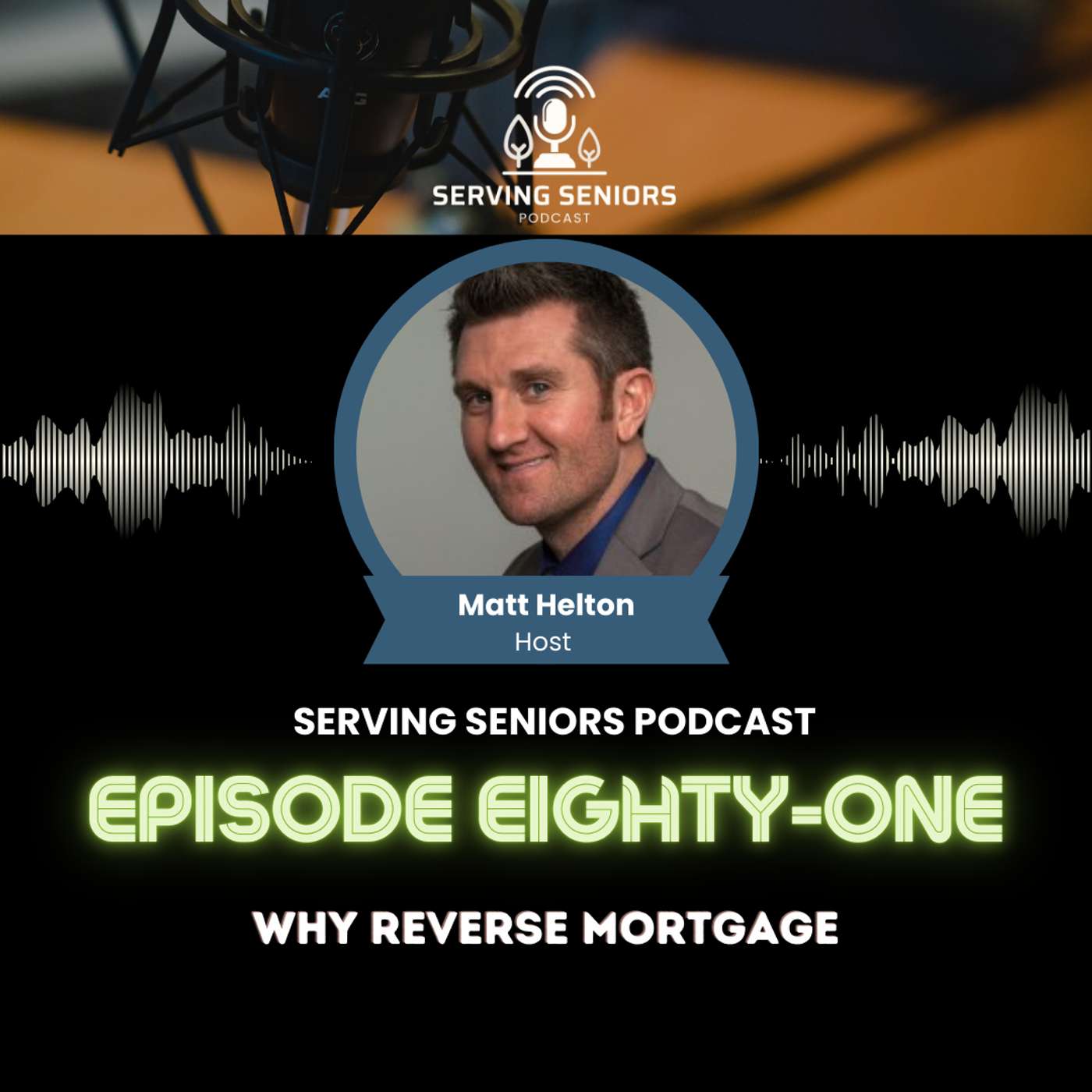 Episode 81: Why Reverse Mortgage Episode 81: Why Reverse Mortgage