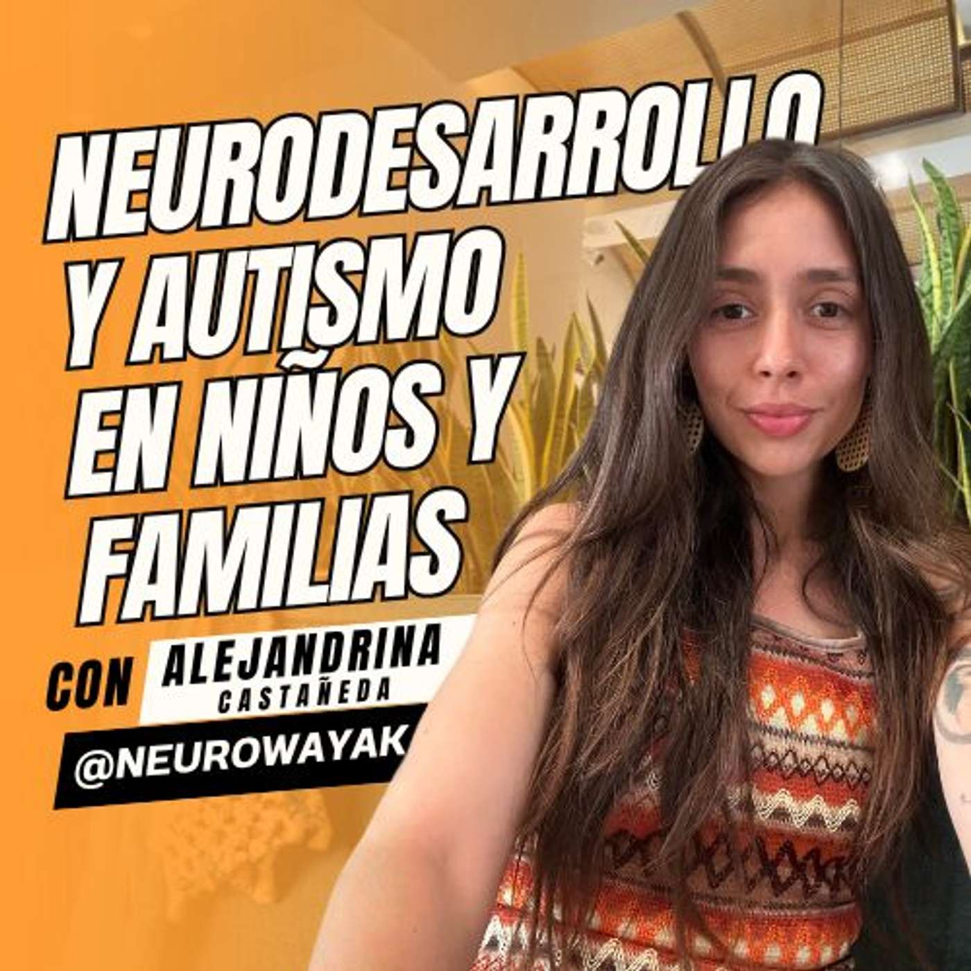 Neurodesarrollo y Autismo en niños y familias: acompañamiento real desde adentro | Alejandrina Castañeda