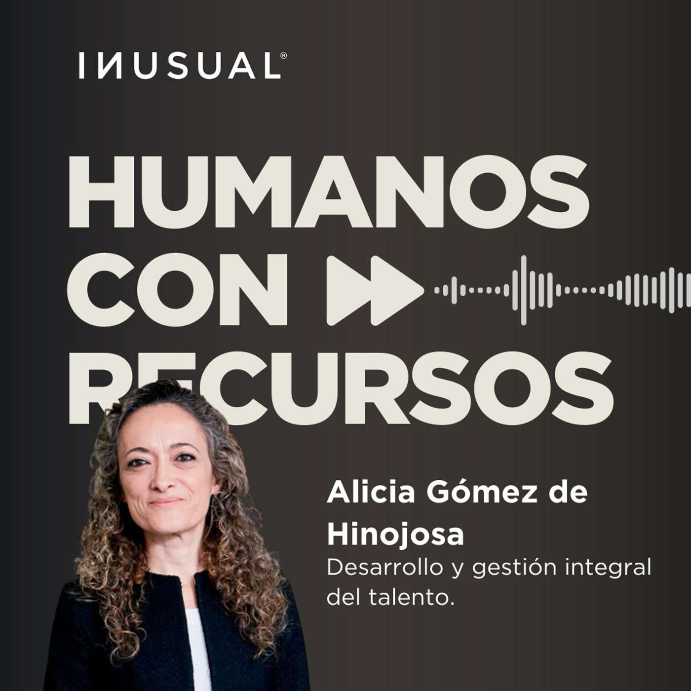 Desarrollo y gestión integral del talento, con Alicia Gómez de Hinojosa