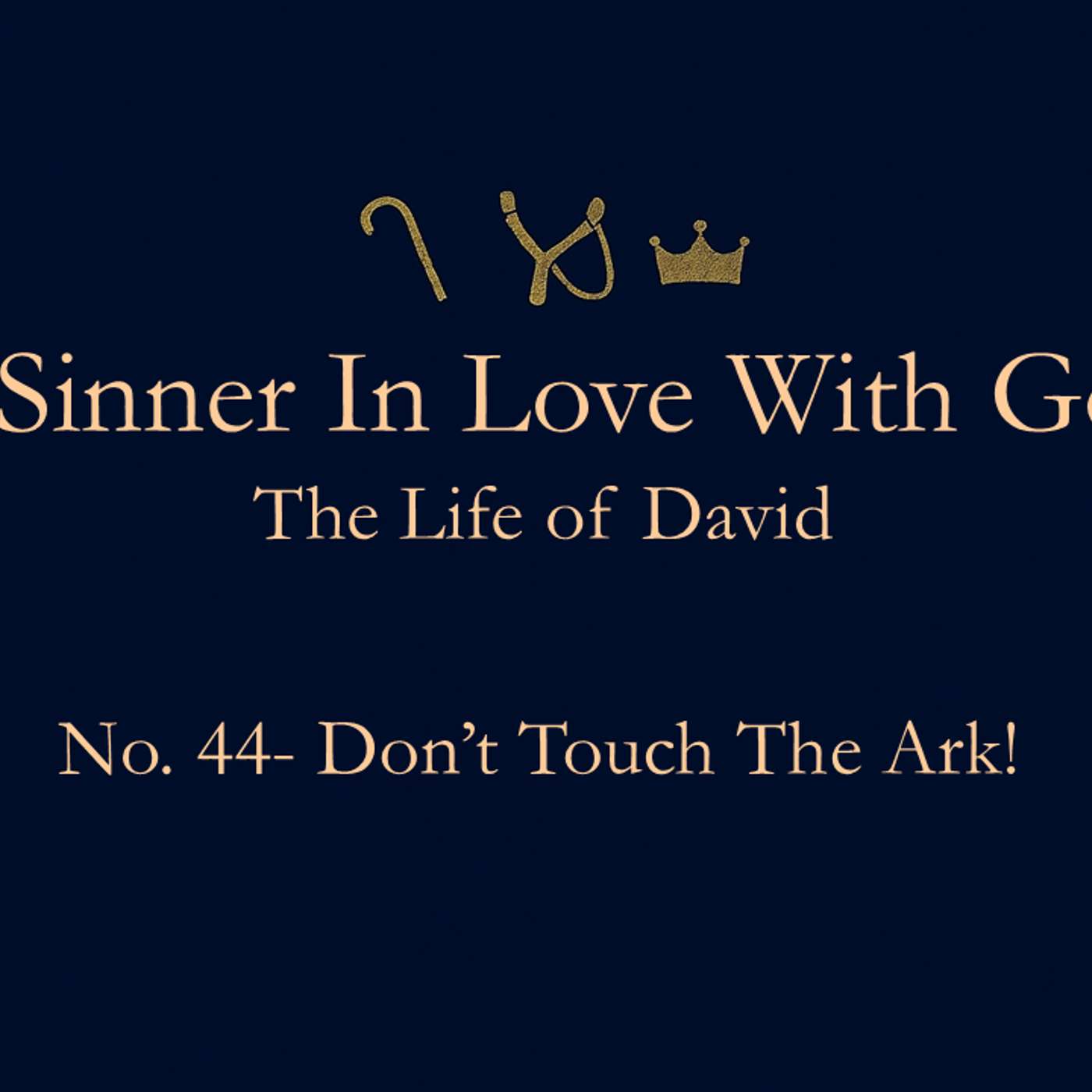 A Sinner in Love with God (Life of David) No.44- Don’t Touch the Ark! episode artwork