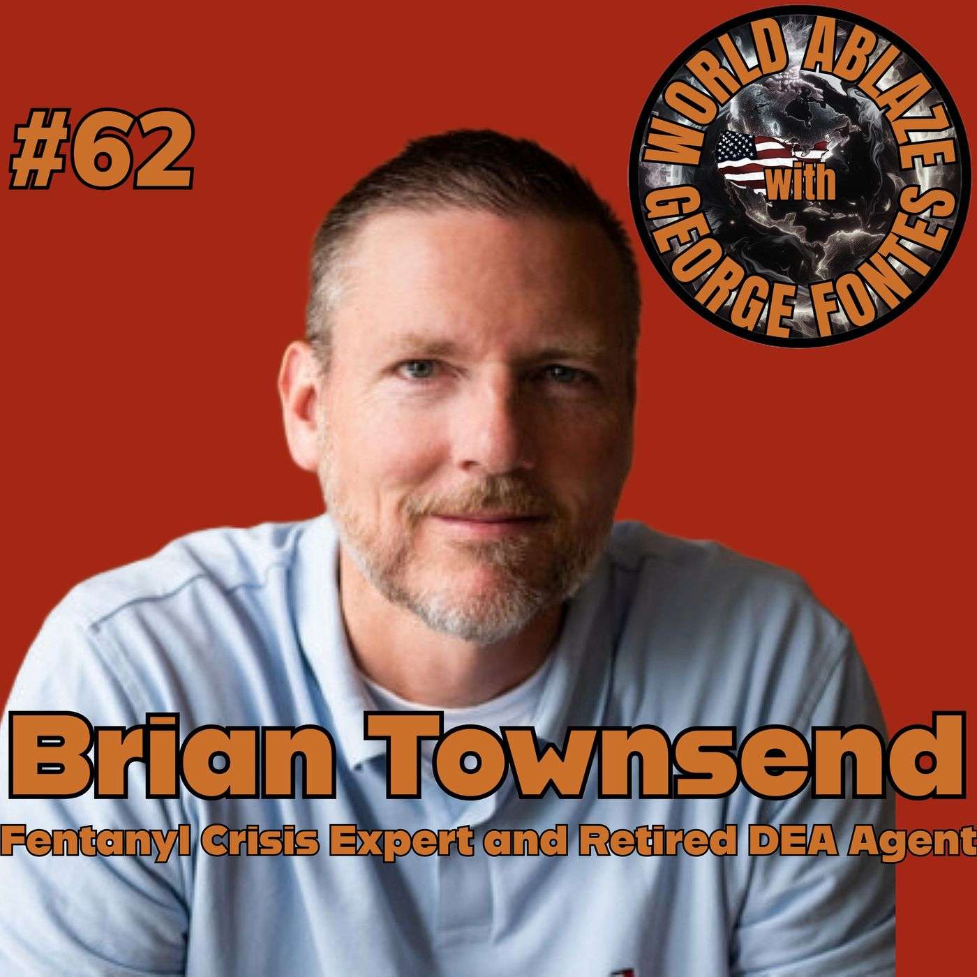 62 - Brian Townsend - Fentanyl Crisis Expert and Retired DEA Special Agent episode artwork
