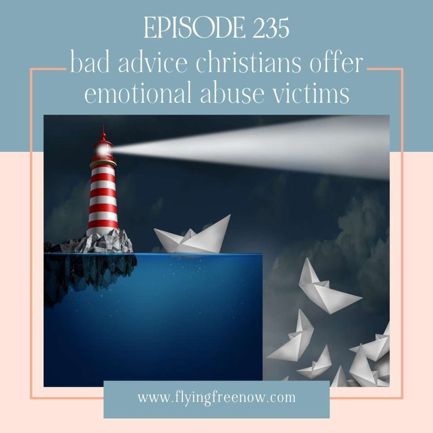 Bad Advice Christians Offer Emotional Abuse Victims [235]