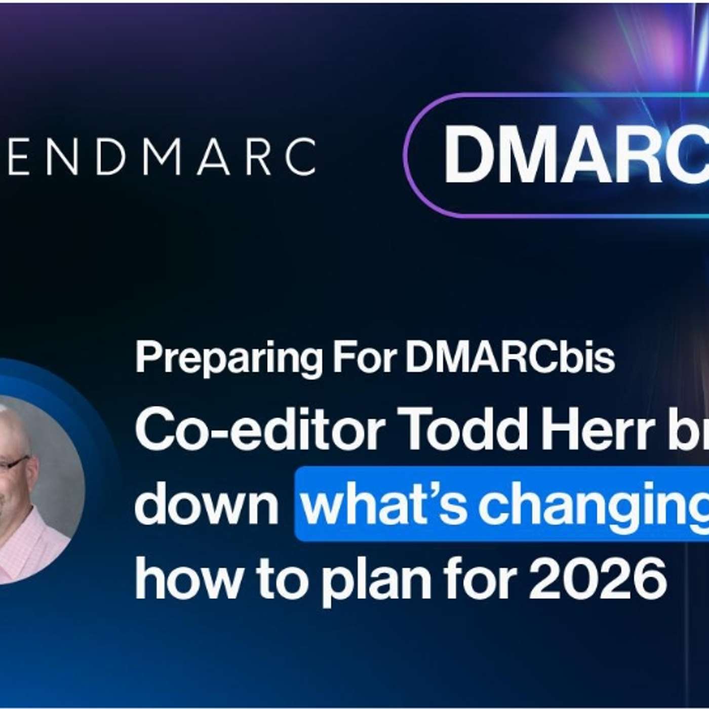 Sendmarc Releases DMARCbis Fireside Chat Featuring Co-Editor Todd Herr