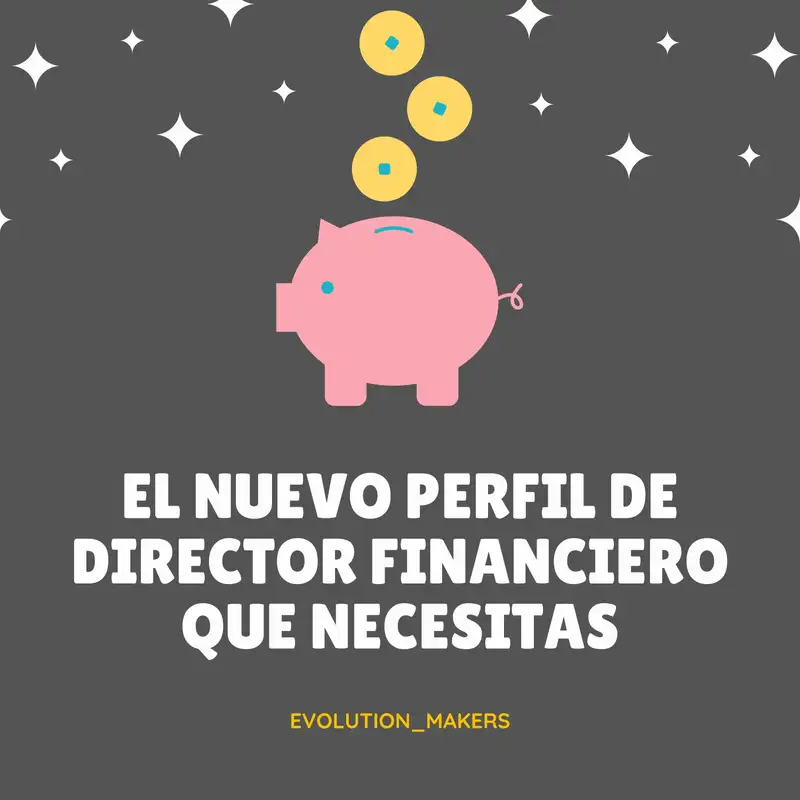 El nuevo perfil de director financiero que necesitas