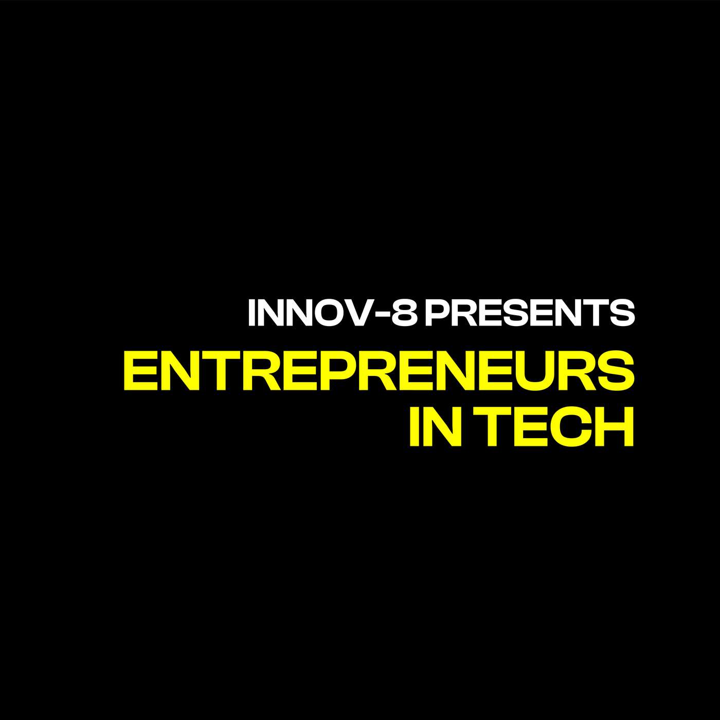 INNOV-8 Presents: Entrepreneurs in Tech
