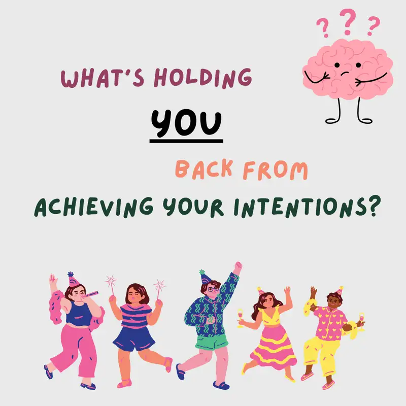 What's Holding You Back from Achieving Your Intentions?