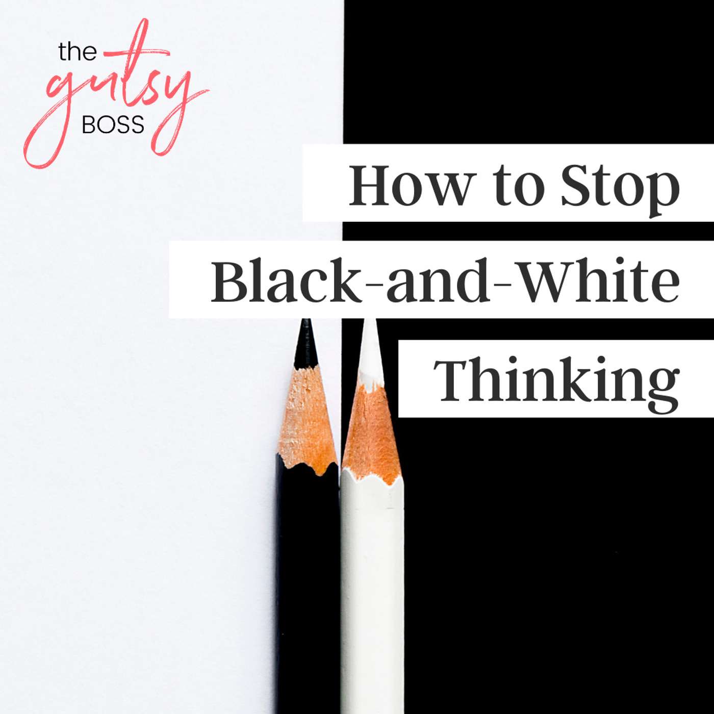 31. How to Stop Black and White Thinking episode artwork