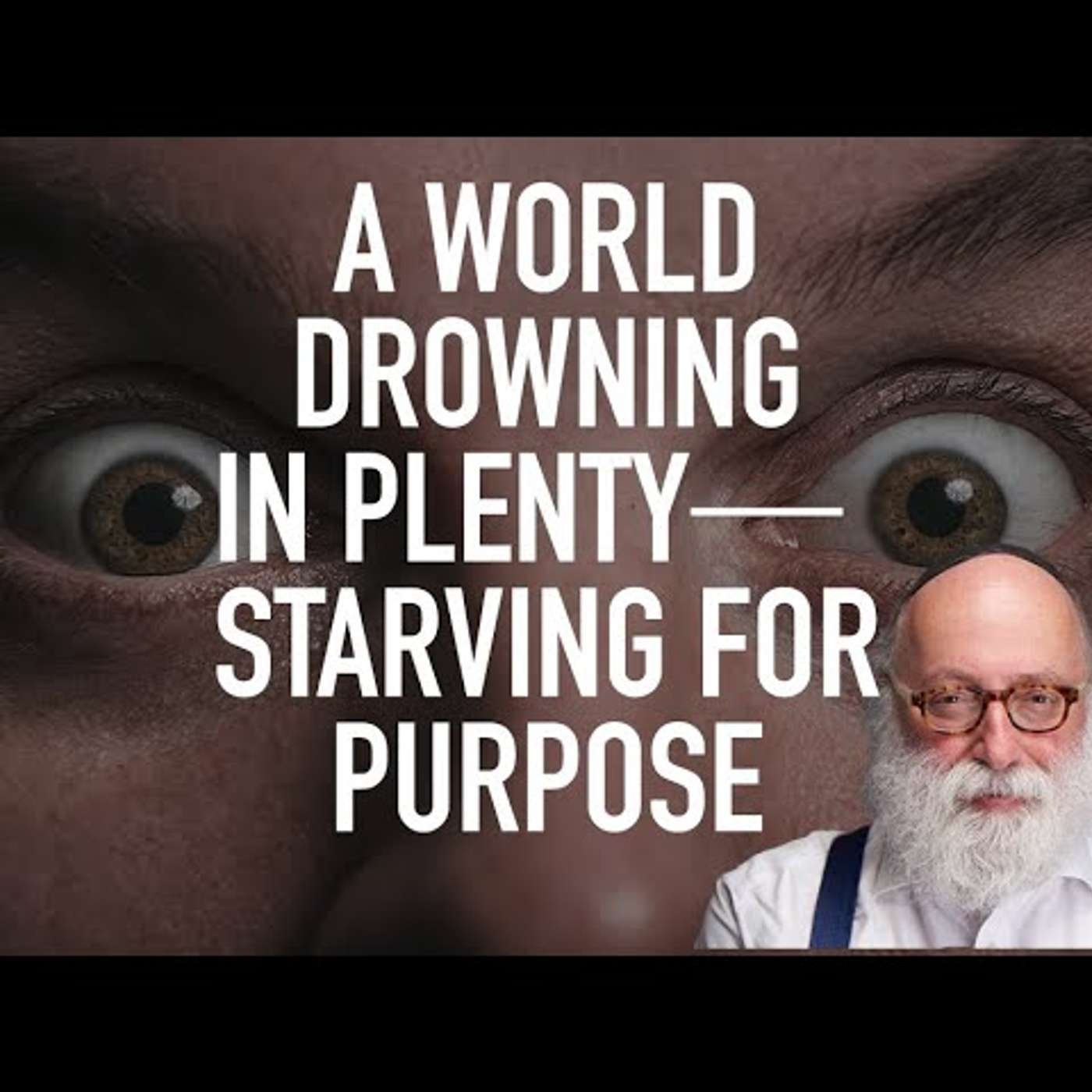 A World Drowning in Plenty — Starving for Purpose