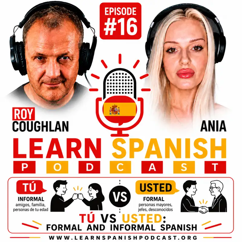 #16 Tú vs Usted: Formal and Informal Spanish | Learn Spanish Podcast