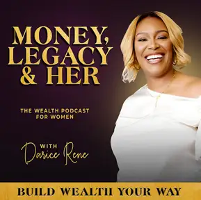 Money, Legacy & Her: A Wealth Podcast for Women