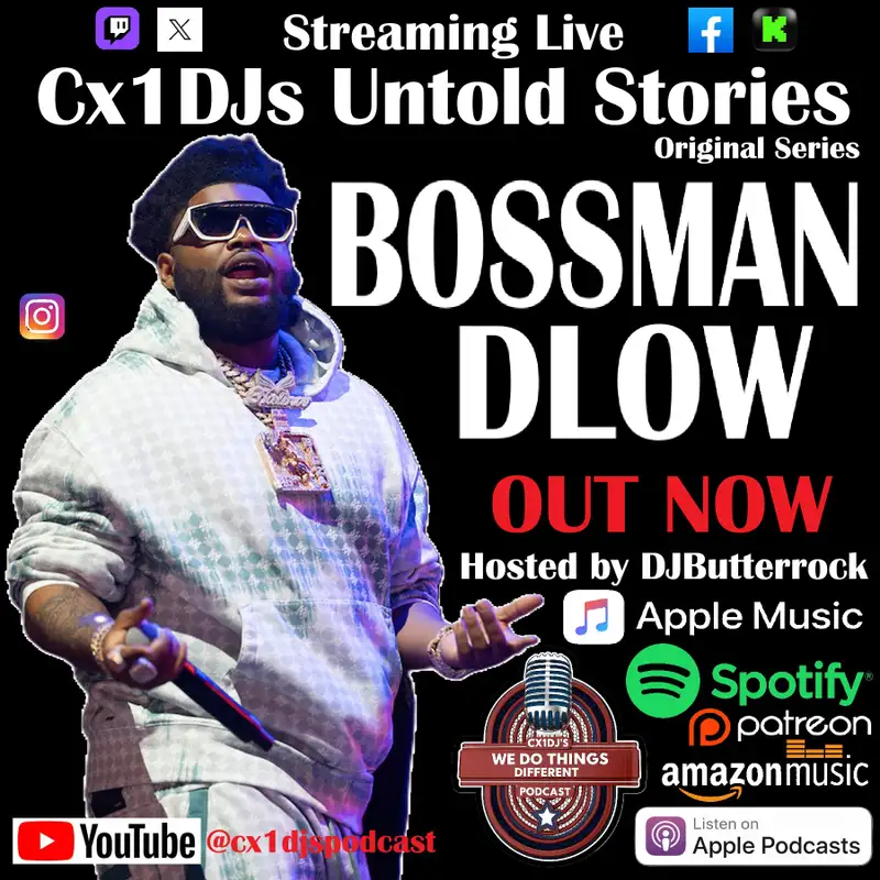 Cx1DJs We Do Things Different Podcast "Untold Stories of Bossman Dlow" hosted by DJButterrock