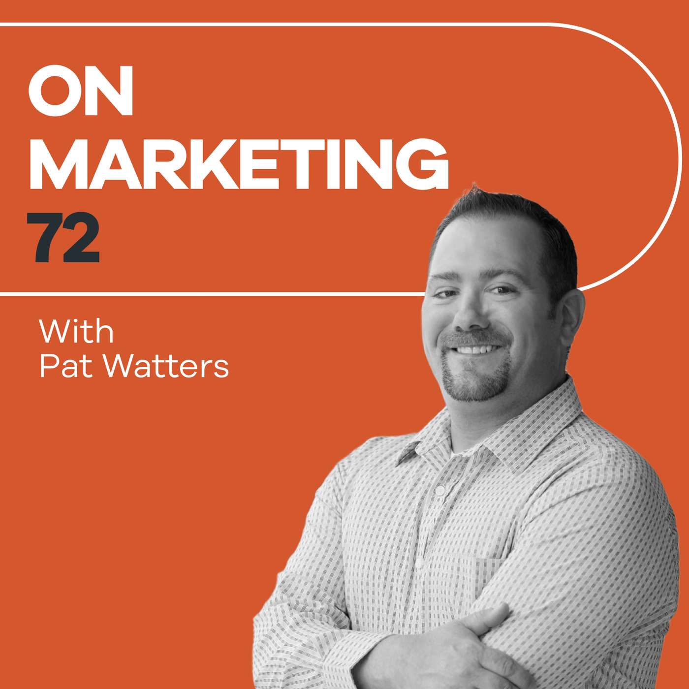 On Marketing #72: Pat Watters On Marketing #72: Pat Watters