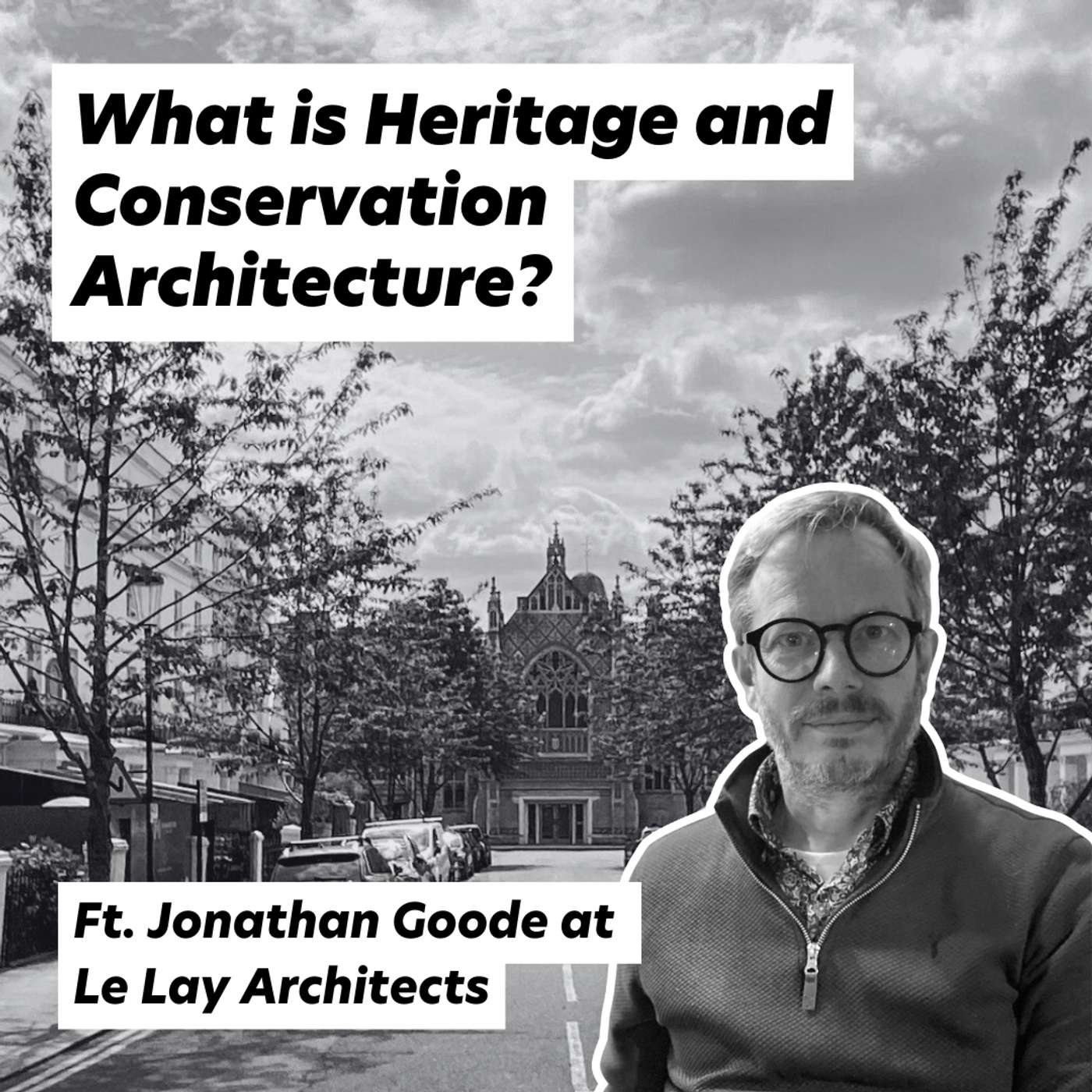 What is Heritage and Conservation, Ft. Jonathan Goode at Le Lay Architects