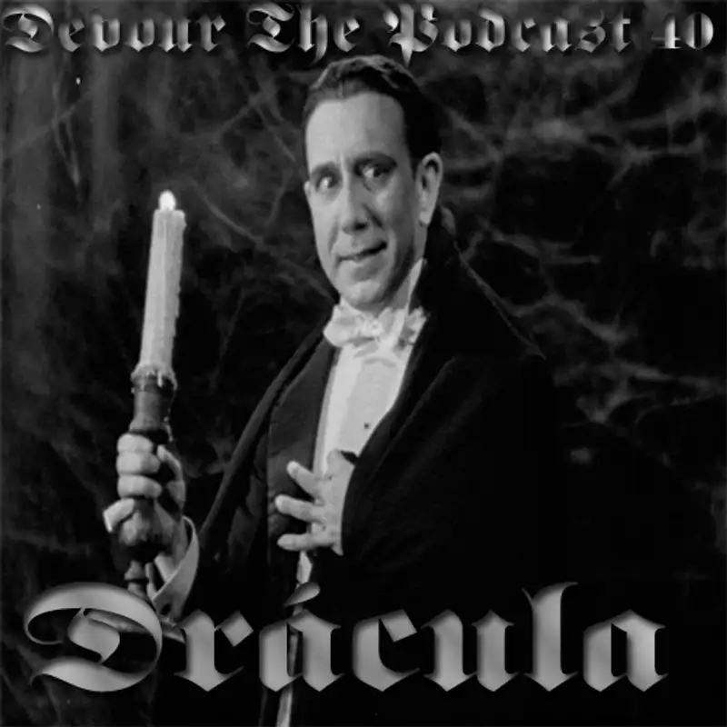 Devour The Podcast 40: Drácula