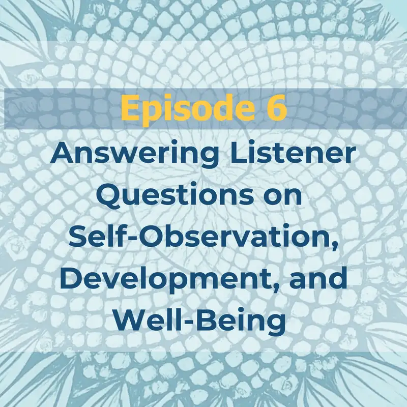 Answering Listener Questions on Self-Observation, Development, and Well-Being
