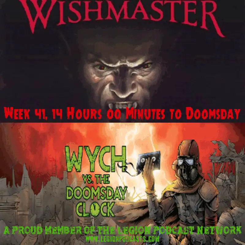 Wych Vs. The Doomsday Clock: Week #41, 14 Hours 00 Minutes to Doomsday – I Wish You Were Here