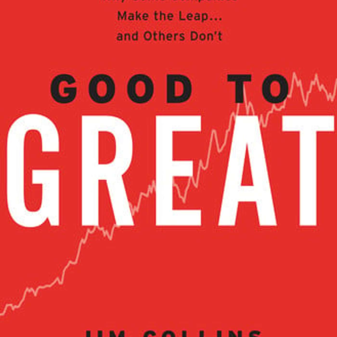 Good to Great: Why Some Companies Make the Leap...And Others Don't episode artwork