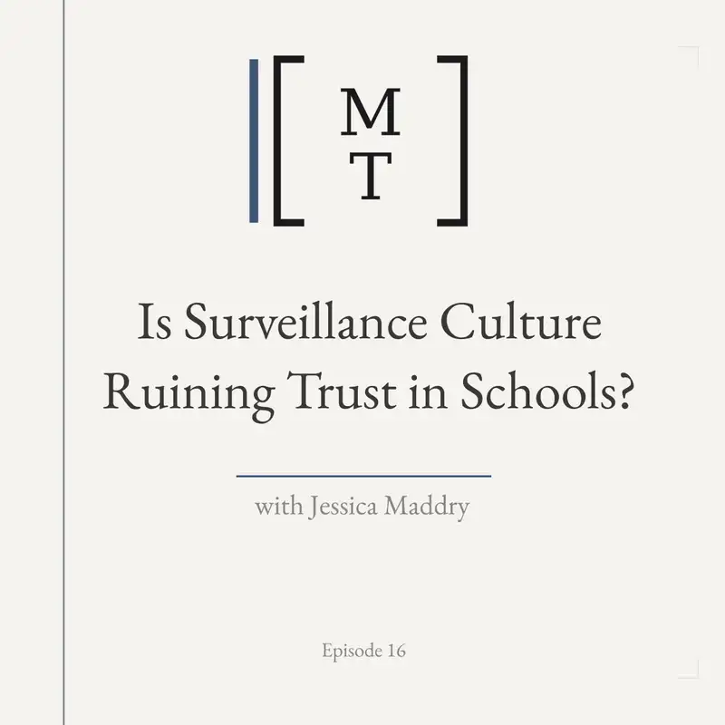 Is Surveillance Culture Ruining Trust in Schools? – Jessica Maddry