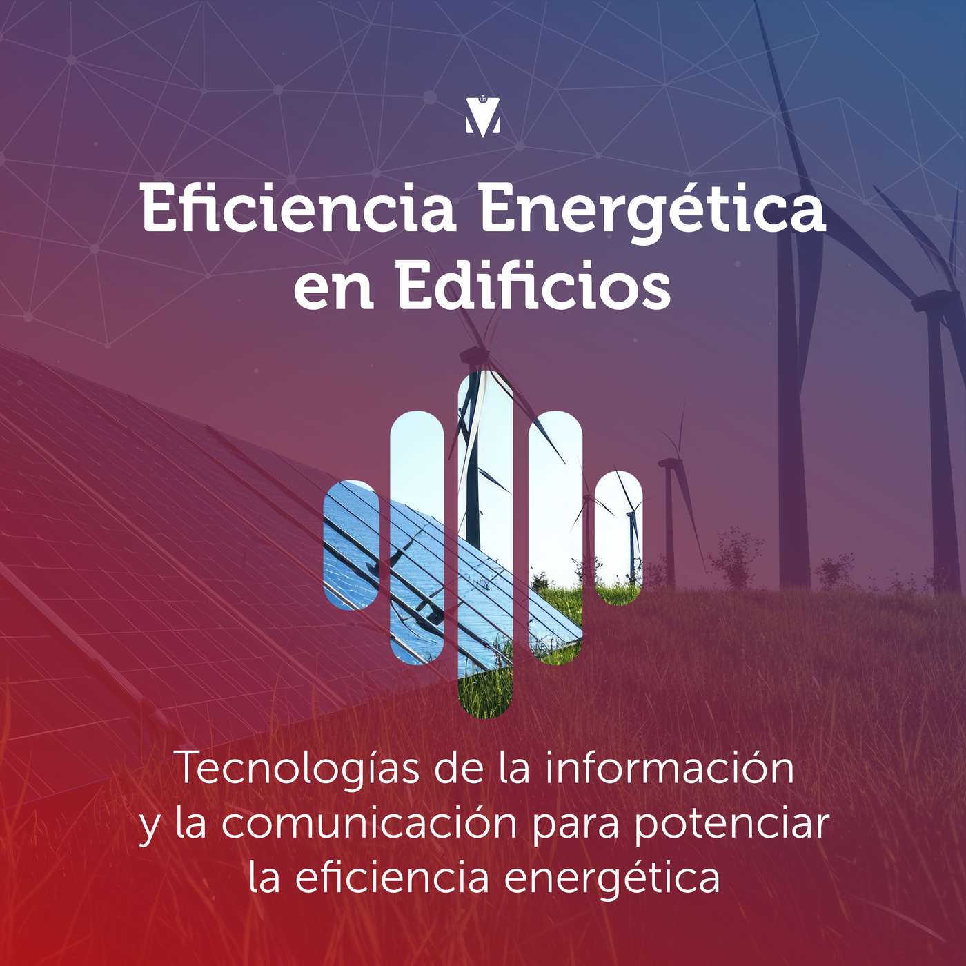 4 - EFICIENCIA ENERGÉTICA EN EDIFICIOS: Tecnologías de la información y la comunicación para potenciar la eficiencia energética episode artwork
