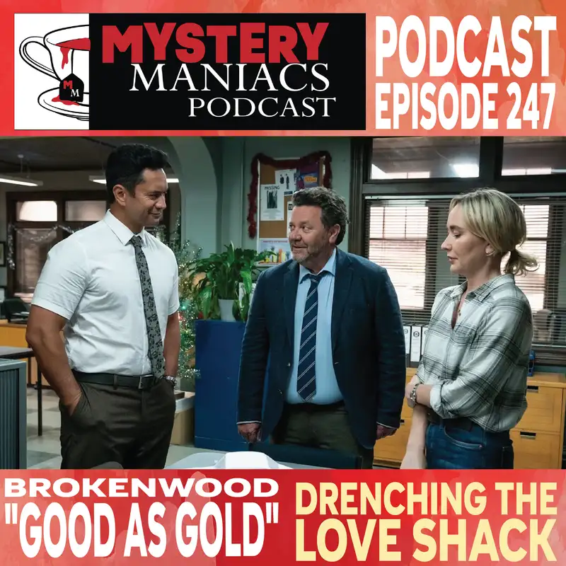  Drenching the Love Shack | Brokenwood | "Good as Gold" |  Mystery Maniacs Podcast EP247