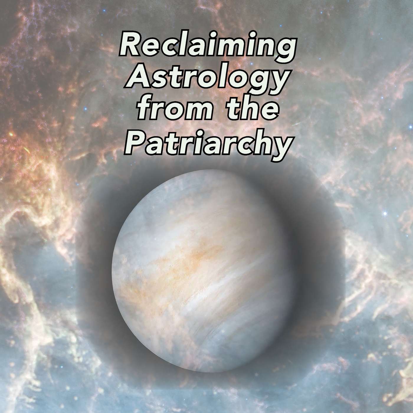 Reclaiming Astrology from the Patriarchy 