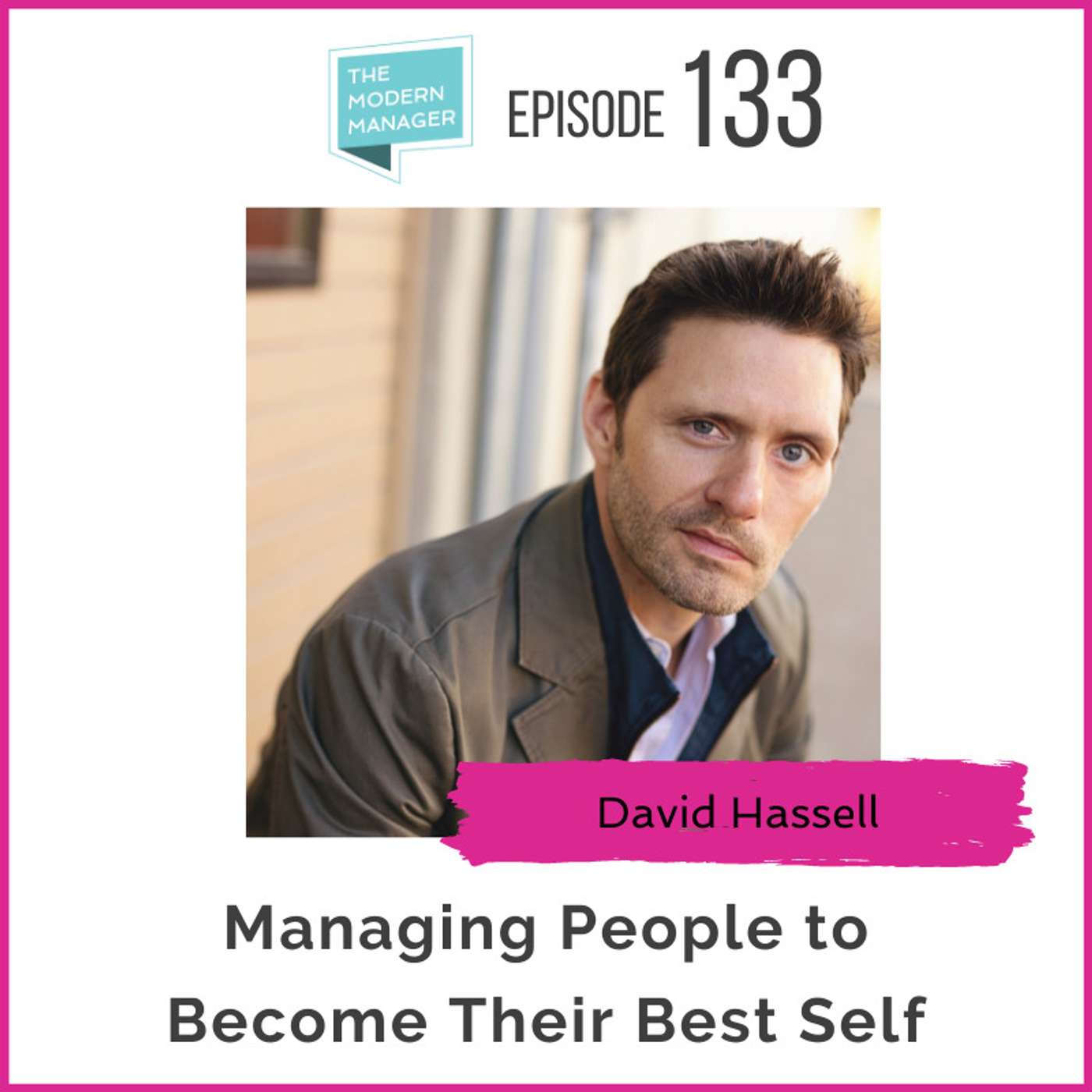133: Managing People to Become Their Best Self